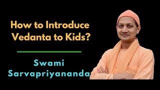 Introducing Vedanta to Kids | Swami Sarvapriyananda