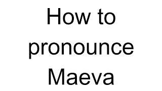 How to Pronounce Maeva (French)