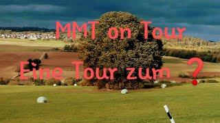 Eine Tour zum ..... , MMT on Tour