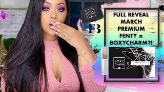 FULL SPOILER REVEAL ! $35 FENTY X BOXYCHARM  MARCH PREMIUM BOX || BOXYCHARMSNEAKPEEK