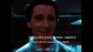 THE LOST SOUL DOWN - NBSPLV - SLOWED x ELECTRIC GUITAR BY @lordgobb