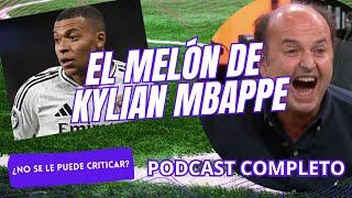 ABRIMOS EL MELÓN DE KYLIAN MBAPPE ¿SE LE PUEDE CRITICAR O NO?