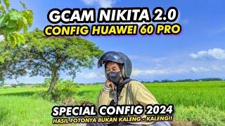 Viral‼️Gcam Nikita 2.0 Config Huawei 60 Pro hasil foto & Video Super Jernih 