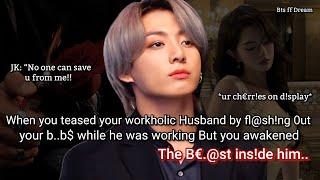 Jungkook ff When you teased your workholic mafia husband by fl@shing out your b* while he was..