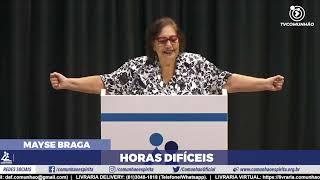 Mayse Braga | HORAS DIFÍCEIS (PALESTRA ESPÍRITA - JULHO 2022)