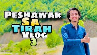 Peshawar sa tirah valley | amazing view | with friends | beautiful tirah valley vlog no 3