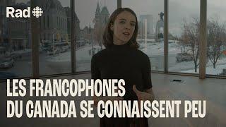 Pourquoi les francophones du Canada se connaissent-ils si peu? | Francophonie | Reportage Rad