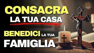 Benedizione della tua Casa e della tua Famiglia: Preghiera potente per benedire la Tua casa