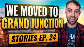 We Moved to Grand Junction Colorado! - Stories