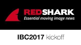 RedShark News IBC2017 Kickoff