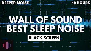 Best white noise for sleeping / Deeper Noise wall of sound with black screen   / 10 hours