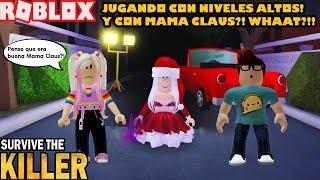 Jugando Con Niveles Altos Y Mama Claus Es La Achechina?! Como?! Sobrevive Al Asesino!