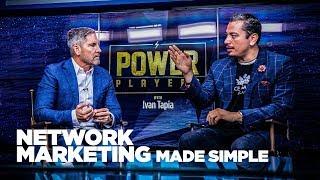 Network Marketing Made Simple with Ivan Tapia & Grant Cardone - Power Players