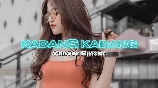 KADANG KADANG REMIX || LAGU PESTA 2024 || BY YANSEN RMXER