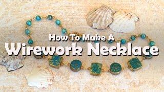 How to Make Jewelry: How To Make A Wirework Necklace