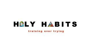 Holy Habits Week 3