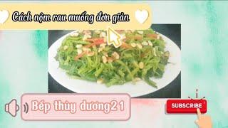 Cách nộm rau muống đơn giản dễ làm| Bếp thùy dương21