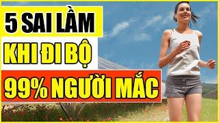 5 sai lầm khi đi bộ 99% người mắc- Không sửa sớm sẽ "rước" thêm bệnh vào người