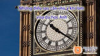 Những điều sau cần chú ý khi làm visa du học Anh