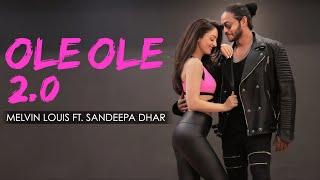 Ole Ole 2.0 | Melvin Louis ft. Sandeepa Dhar