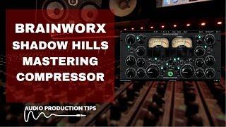 Brainworx Shadow Hills Mastering Compressor - What is it?