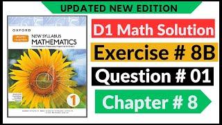 Exercise 8b Question # 01 d1 Math's New Updated Edition Oxford New Syllabus | Chapter 8 | Book 1| D1