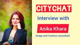 Watch Anika Khara, an Image and Fashion consultant Interview with Citychat.