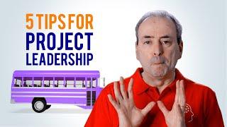 Five Project Leadership Tips: Be a Better Project Leader