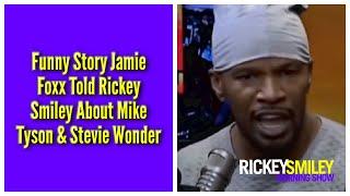 Funny Story Jamie Foxx Told Me About Mike Tyson & Stevie Wonder