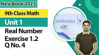 9th Class Math New Book 2025 |  Real Numbers Ex 1.2, Q No. 4 |  9th Class Math Unit 1