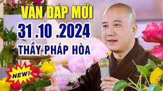 Vấn Đáp Mới "Câu Hỏi Rất Hay" 31 .10 .2024 _ Thầy Thích Pháp Hòa Tu Viện Trúc Lâm #2024