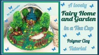 Lovely Fairy Home and Garden in a Tea Cup, Polymer Clay Tutorial