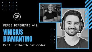 Pense Diferente #49 com Vinicius Diamantino da DeProfPraProf | Prof. Jalberth Fernandes