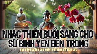 Nhạc Thiền Buổi Sáng Cho Sự Bình Yên Bên Trong | Boundless Buddhist Essence #thiền #phatphap