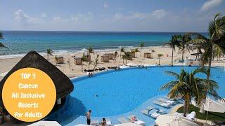 Cancun All Inclusive Resorts: Top 3 Adults Only Resorts