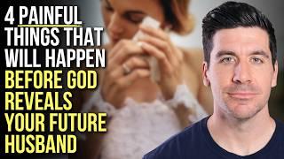 4 Painful Things God Uses to Lead You to Your Future Husband