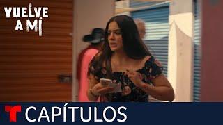 Vuelve a Mí | Capítulo 81: La prueba | Telemundo