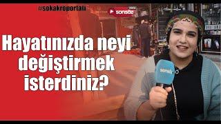 Hayatınızda neyi değiştirmek isterdiniz? #sokakröportajları