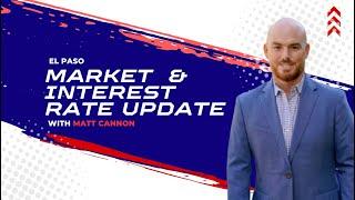 El Paso Real Estate Market Update with Matt Cannon - August 5, 2024