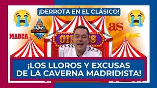  ¡LOS LLOROS DE LA CAVERNA MADRIDISTA!  ¡EXCUSAS Y NULA AUTOCRÍTICA TRAS LA DERROTA!