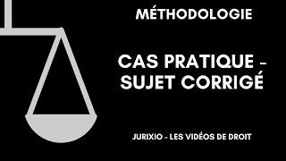 Méthodologie du cas pratique - Sujet corrigé