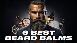 6 Best Beard Balms For Men | Ultimate Beard Care Guide