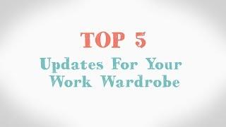 Top 5 Updates For Your Work Wardrobe