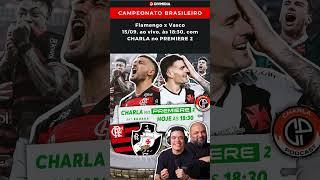 Flamengo x Vasco 15/09, ao vivo, às 18:30, com CHARLA no PREMIERE 2