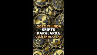 2022 Yılında Kripto Paralarda Gelişen Olaylar