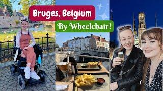 BRUGES BY WHEELCHAIR! Eurostar Travel, Sightseeing Vs Cobbles, Frietmuseum, Vegan Waffles And More!