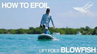 HOW TO EFOIL WITH BLAKE | LIFT FOILS BLOWFISH