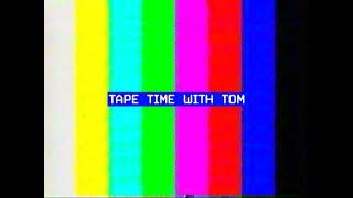 Tape Time With Tom