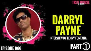 Darryl Payne interviewed by Lenny Fontana for True House Stories # 066 (Part 1)