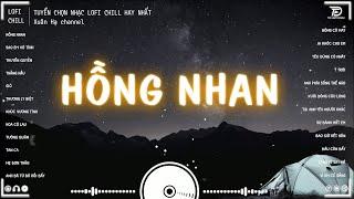 HỒNG NHAN #LOFI CHILL - Jack  Và Dòng Thư Tay Em Gửi Trao Anh Ngày Nào  Nhạc Chill Hot Tik Tok